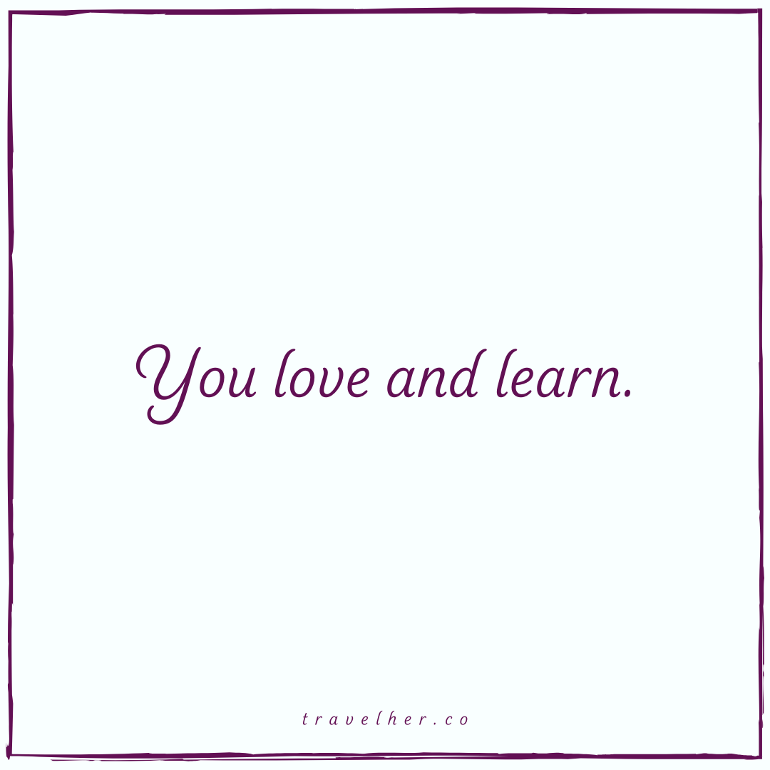 You love and learn - Travelher